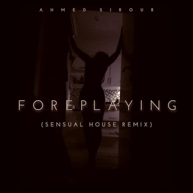 Artwork for Foreplaying (Sensual House remix) by Ahmed Sirour