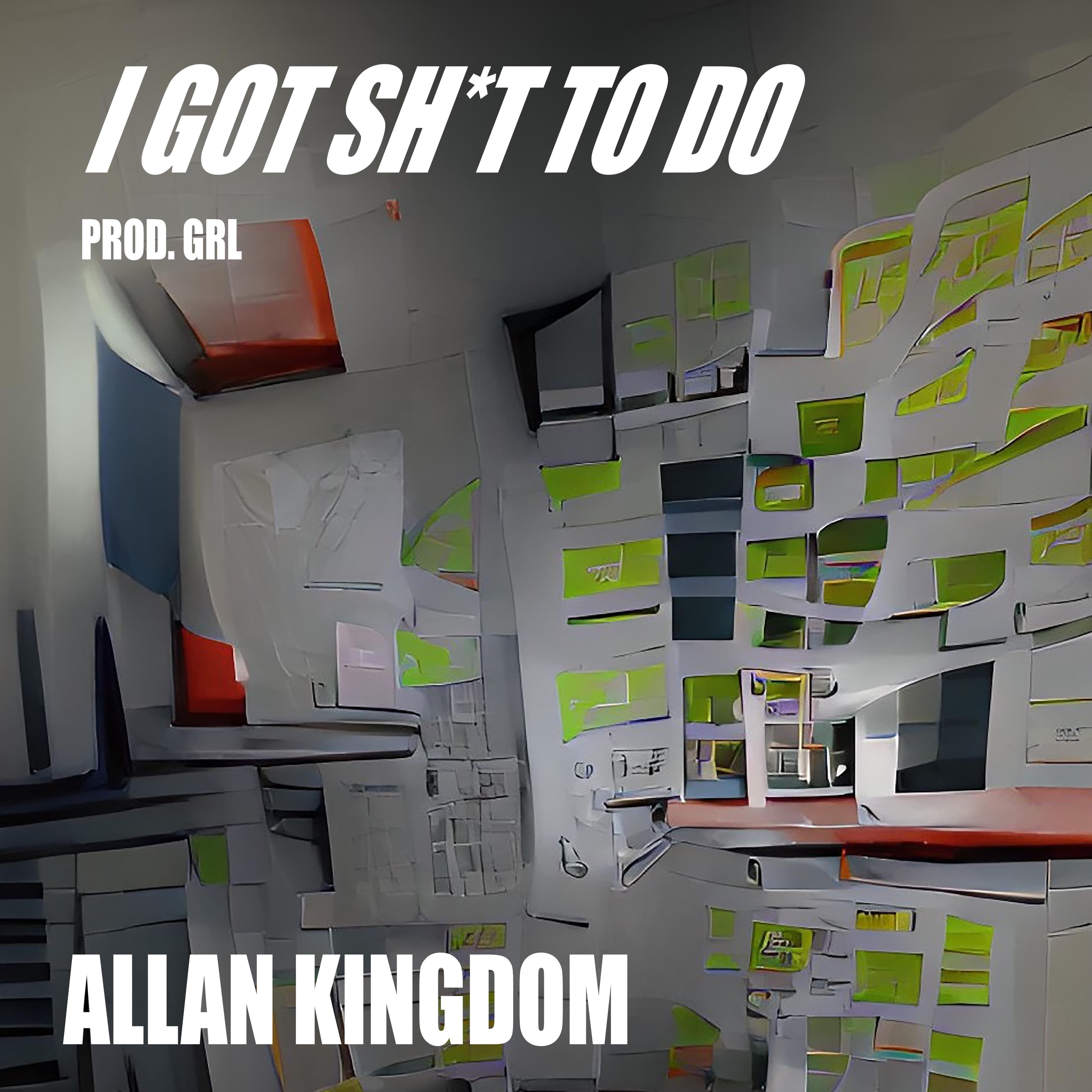 Artwork for I GOT SHIT TO DO by Allan Kingdom