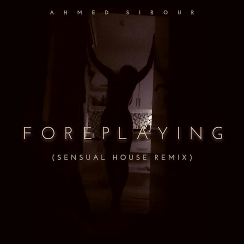 Cover art for Foreplaying (Sensual House remix) by Ahmed Sirour