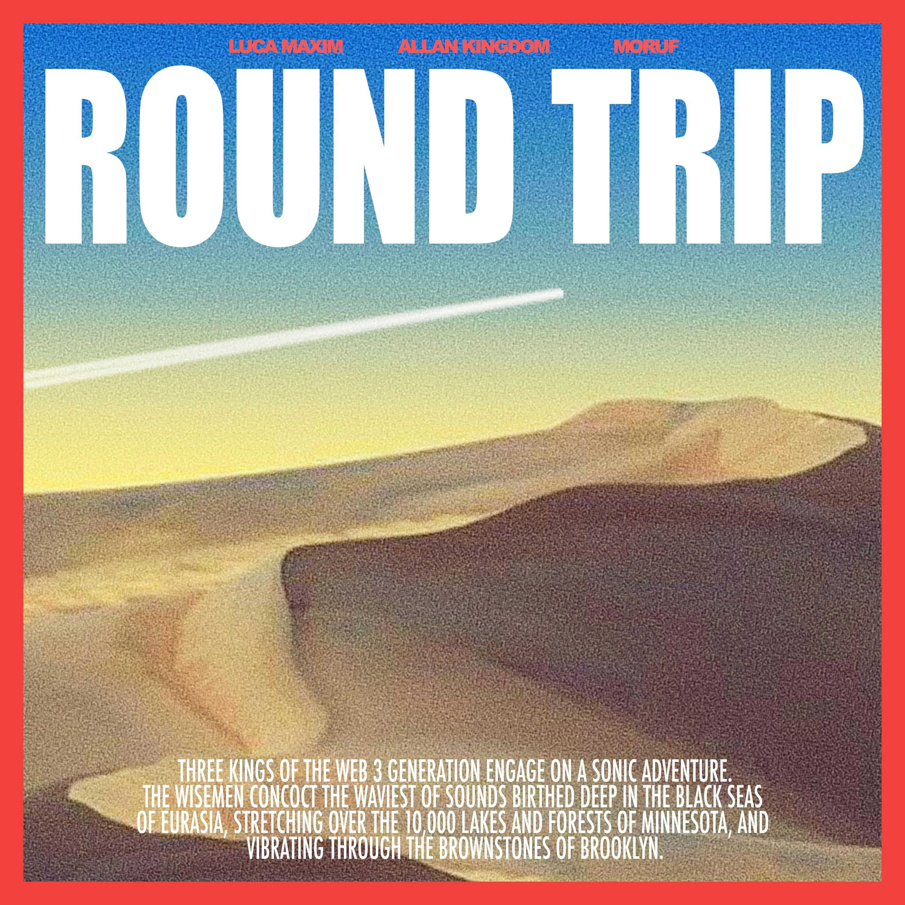 Cover art for Round Trip w/ Luca Maxim & MoRuf by Allan Kingdom